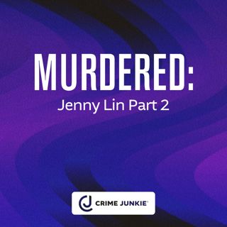 MURDERED: Jenny Lin Part 2