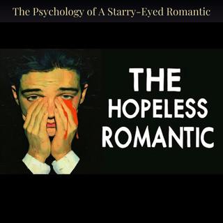 The Psychology of A Starry-Eyed Romantic