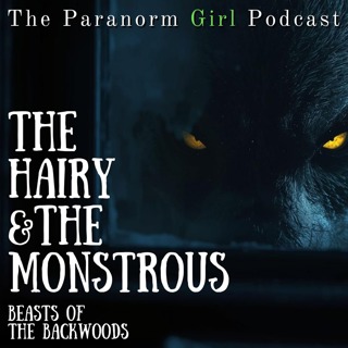 Beasts of the Backwoods | The Hairy and The Monstrous