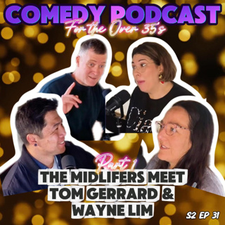 The Midlifers Meet Tom Gerrard & Wayne Lim - Pt 1