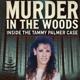Murder in the Woods: Inside The Tammy Palmer Case