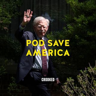 1054: First They Came for John Bolton