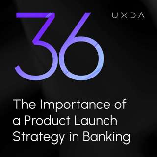 #36 The Importance of a Product Launch Strategy in Banking