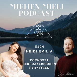 Pornosta seksuaalisuuden pyhyyteen - Heidi Emilia - E124