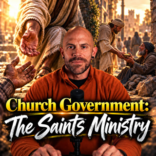 Church Government: The Saints Ministry Ep. 13