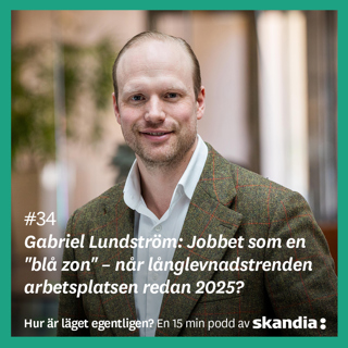 #34 Gabriel Lundström: Jobbet som en "blå zon" - når långlevnadstrenden arbetsplatsen redan 2025?