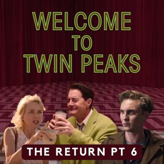 Twin Peaks: The Return, Part 6