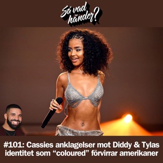 #101: Cassies anklagelser mot Diddy & Tylas identitet som “coloured” förvirrar amerikaner