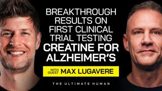 178. Max Lugavere: First Alzheimer’s Creatine Trial Shows Shocking Results!