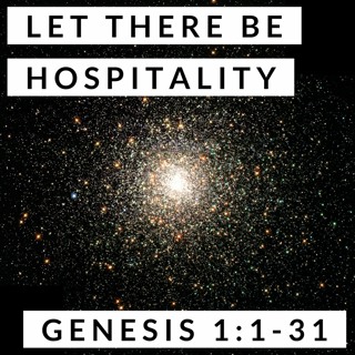 Let There Be Hospitality; Genesis 1:1-31