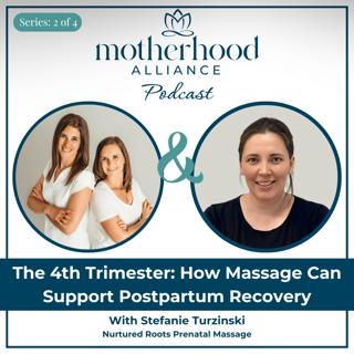 The 4th Trimester: How Massage Can Support Postpartum Recovery w/ Stefanie Turzinski