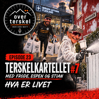 Episode 23: Terskelkartellet #7 - Hva er livet?