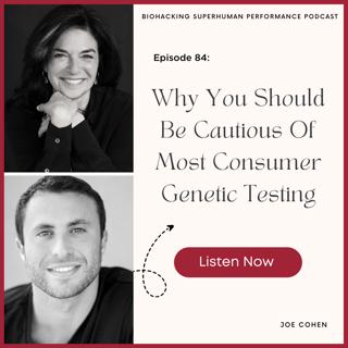 Episode #84: Why You Should Be Cautious Of Most Consumer Genetic Testing
