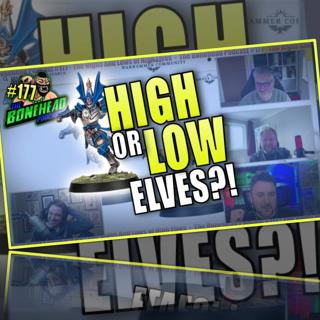 How HIGH Are We on the NEW High Elves?! | Bonehead Podcast #177