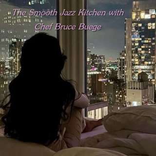 The Smooth Jazz Kitchen with Chef Bruce Buege - That Familiar Feeling