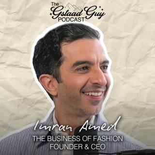 The Business of Fashion Founder & CEO: Imran Amed – Following a Feeling, Being a Pioneer, & Building the Voice of an Industry