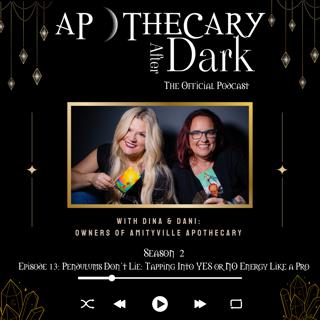 Apothecary After Dark Season 2 Episode 13: Pendulums Don’t Lie: Tapping Into YES or NO Energy Like a Pro