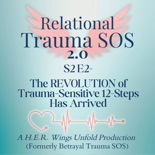 S2 E2- The REVOLUTION of Trauma-Sensitive 12-Steps Has Arrived