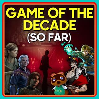 GAME OF THE DECADE (So Far)