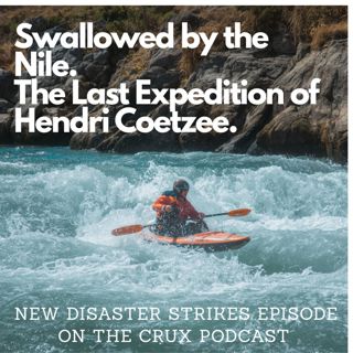 Swallowed by the Nile; The Life and Death of Hendrik Coetzee | Disaster Strikes