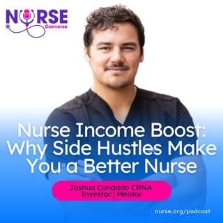 Nurse Income Boost: Why Side Hustles Make You a Better Nurse (With Joshua Condado, Jenn Davis and Colin Davis)