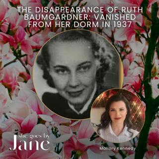 57: The Disappearance of Ruth Baumgardner: Vanished from Her Dorm in 1937 with guest reader Mallory Kennedy