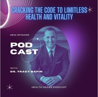 Cracking the Code to Limitless Health and Vitality with Dr. Tracy Gapin