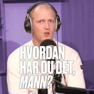 Hvordan har du det, mann?