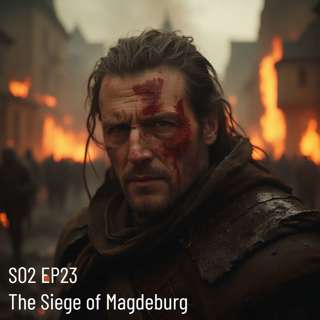 The Siege of Magdeburg, 1631. Wholesale Savagery. Slaughter of Faiths.