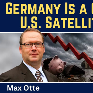 Max Otte: Germany's Economic Suicide Under U.S. Hegemony