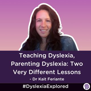 #187: Teaching Dyslexia, Parenting Dyslexia: Two Very Different Lessons with Kait Feriante