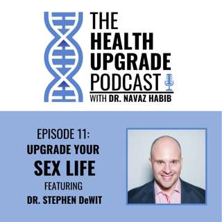 Upgrade your sex life - featuring dr. Stephen DeWIT