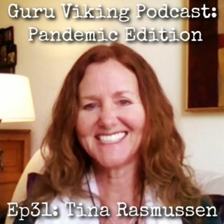 Ep31 Tina Rasmussen - Pandemic Edition - Guru Viking Podcast