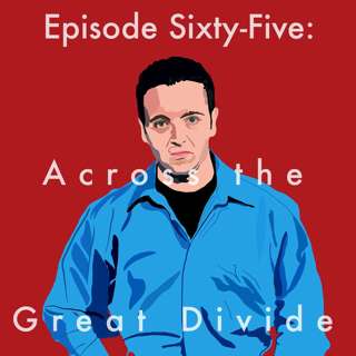 65: Across the Great Divide