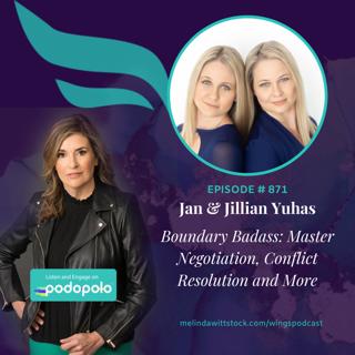Boundary Badass: Entrepreneurs Jan and Jillian Yuhas on Growth Mindset, Conflict Resolution, and Integrity in Business