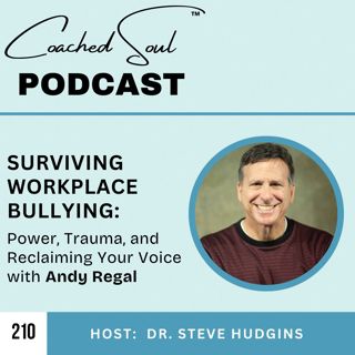 Surviving Workplace Bullying: Andy Regal on Power, Trauma, and Reclaiming Your Voice