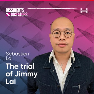 The trial of Jimmy Lai (with Sebastien Lai)