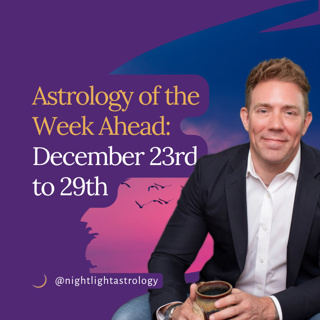 Astrology of the Week Ahead: December 23rd to 29th