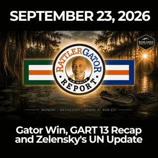 RattlerGator Report: 9/23/26 - Gator Win, GART 13 Recap and Zelensky's UN Update