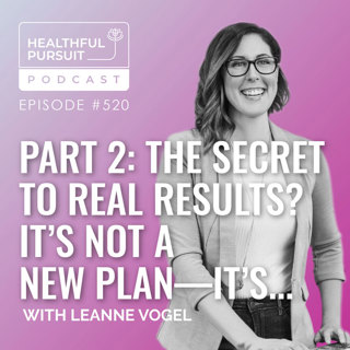 Part 2: The Secret to Real Results? It's Not a New Plan—It's...