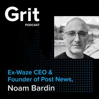 #147 Ex-Waze CEO & Founder of Post News, Noam Bardin: Hockey Sticks and Plateaus