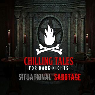 S4 Ep127: 127: Situational Sabotage - Chilling Tales for Dark Nights