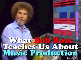 #177: What Bob Ross Teaches Us About Music Production