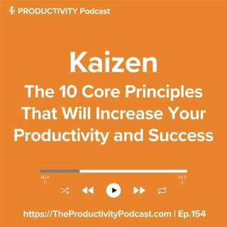 Kaizen: The 10 Core Principles That Will Increase Your Productivity and Success