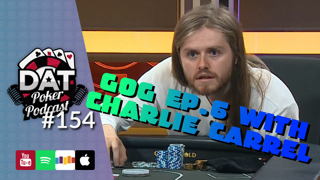 Game of Gold Recap Show! "The Trigger" With Charlie Carrel | EP06 | - DAT Poker Pod Ep #154