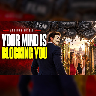 Anthony Hustle Podcast #23 - 7 Mindtricks That Stop You From Getting Hot Girls