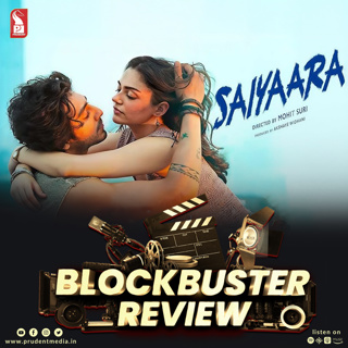 Saiyaara | Blockbuster Review | Prudent | 190725