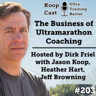 The Business of Ultramarathon Coaching-Hosted by Dirk Friel with Jason Koop, Heather Hart and Jeff Browning #203