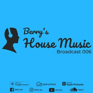 Berry's House Music Broadcast 006