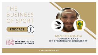 Careers In Sport Podcast - Juan Jose Chalela - Founder - F.A.N.S. & CEO and Founder - Choco Unido CF